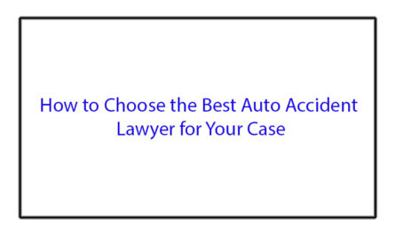 How to Choose the Best Auto Accident Lawyer for Your Case