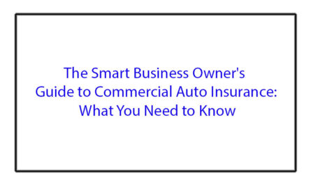 The Smart Business Owner's Guide to Commercial Auto Insurance