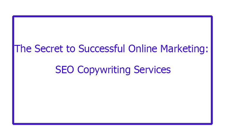 The Secret to Successful Online Marketing: SEO Copywriting Services