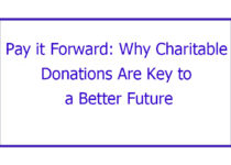 Pay it Forward: Why Charitable Donations Are Key to a Better Future
