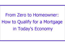 From Zero to Homeowner: How to Qualify for a Mortgage in Today's Economy