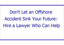 Don't Let an Offshore Accident Sink Your Future: Hire a Lawyer Who Can Help