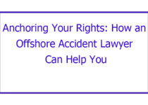 Anchoring Your Rights: How an Offshore Accident Lawyer Can Help You